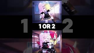 1 or 2? #gacha #gachalife #gachaclub #trend #shorts