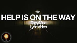 TobyMac - Help Is On The Way (Maybe Midnight) (Lyrics)