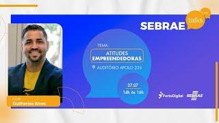 Sebrae Talks - Atitudes Empreendedoras