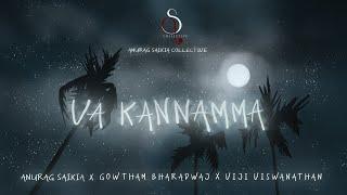 VA KANNAMMA  - Anurag Saikia Ft. Gowtham Bharadwaj | Viji Viswanathan | Anurag Saikia Collective