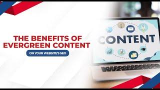 The Benefits of Evergreen Content on Your Website's SEO