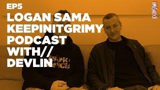 Logan Sama KeepinItGrimy Podcast: Episode 5 DEVLIN