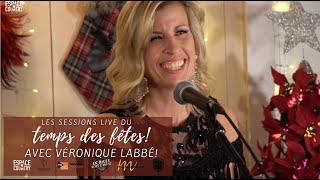 Veronique Labbe - Les Sessions Live du temps des fêtes!