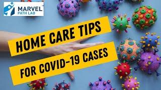 Home Care Tips For Mild COVID-19 Cases | COVID Treatment At Home | How To Tackle COVID-19 At Home