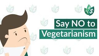 Why You SHOULD NOT Become a Vegetarian