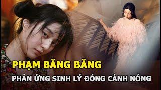 Phạm Băng Băng tiết lộ từng có phản ứng sinh lý khi đóng cảnh giường chiếu, bạn diễn nói gì?