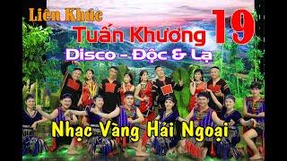 Liên Khúc TUẤN KHƯƠNG 19 _ Nhạc Vàng Hải Ngoại Disco Độc Lạ TÂY NGUYÊN NÚI RỪNG l Trai Đẹp Gái Xinh