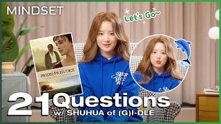 SHUHUA of (G)I-DLE Answers 21 Questions | SHUHUA x Mindset