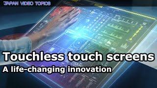 Touchless touch screens – A life-changing innovation