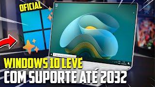 AGORA SIM! Windows 10 Leve Com Suporte até 2032! Oficial da Microsoft