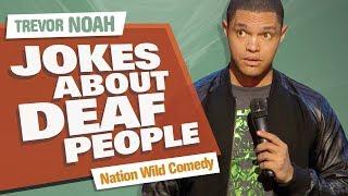 "Jokes About Deaf People" - Trevor Noah - (Nation Wild Comedy)
