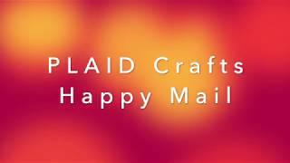 PLAID Crafts Happy Mail