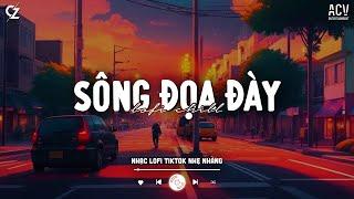 Tưởng Người Đến Là Duyện Là Phận.. Sông Đọa Đày (VUX Lofi) - Nhân Sinh Quán, Trúc Xinh Lofi TikTok