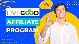 LiveGood Affiliate Program | Make Money Online & Work From Home