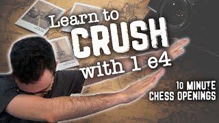 Learn to CRUSH with 1. e4 | 10-Minute Chess Openings