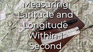 Measuring Latitude and Longitude within 1 second. 10 Minutes to Better Land Navigation Part 17