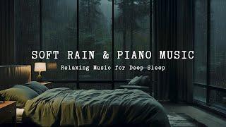 FALL INTO DEEP SLEEP - Piano and Rain | The Best Relaxing Music For Sleep, Meditation, Stress Relief