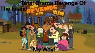 Total Drama Revenge Of The Island My Way | TheRebelDog Version | #TotalDramaMyWay #RebelDog #TDROTI