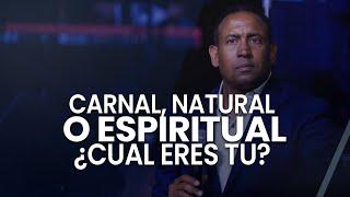 Carnal, Natural o Espiritual ¿Cuál eres tú? - Pastor Juan Carlos Harrigan