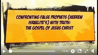 Confronting False Prophets Hebrew Israelite's With Truth: The Gospel