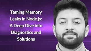 Taming Memory Leaks in Node.js: A Deep Dive | Muhammad Yasir Rafique | Conf42 JS 2024