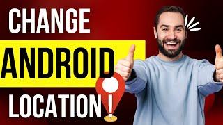 How To Change Location on Android Without VPN (No Root 2024)