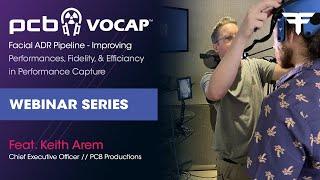 PCB Productions VOCAP: Facial ADR Pipeline (Feat. Keith Arem) | Faceware Webinar Series