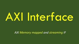 The AXI Protocol, AXI MM and AXI Streaming Interfaces [English]