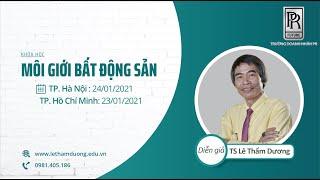 MÔI GIỚI BẤT ĐỘNG SẢN | TS LÊ THẨM DƯƠNG MỚI NHẤT NĂM 2020