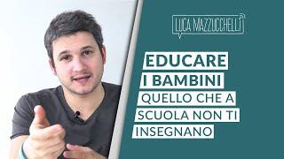 Educare i bambini: quello che a scuola non ti insegnano