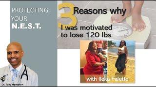 The three reasons I was able to lose 120 pounds with Ileka Falette (Protecting Your NEST clip)