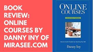 Book Review: Online Courses by Danny Iny of Mirasee.com