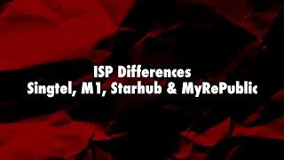 ISP Differences between Singtel, M1, Starhub and MyRepublic