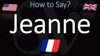 How to Pronounce Jeanne? (CORRECTLY) French Name Meaning & Pronunciation