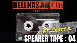 Speaker Tape 04: Scott R. | Hell Has an Exit Speaker Tape Series