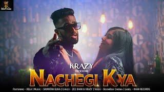 NACHEGI KYA? by KRAZY - Ft. BELA | Official Music Video | KHAN RECORDS | 2022