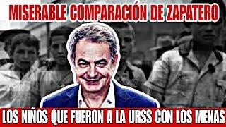 ZAPATERO HACE UNA COMPARACIÓN MISERABLE DE LOS MENAS CON LOS NIÑOS QUE FUERON A LA URSS