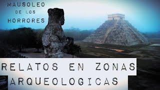 EXPERIENCIAS PARANORMALES EN ZONAS ARQUEOLÓGICAS | HISTORIAS DE TERROR