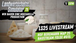 LS25 - Livestream | Baustream Folge 015 - Hof Bergmann Map - Mozzarella Produktion bauen Teil1