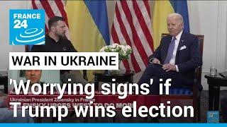 'Worrying signs' for Ukraine if Trump wins election • FRANCE 24 English