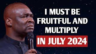 I MUST BE FRUITFUL AND MULTIPLY IN JULY 2024 - APOSTLE JOSHUA SELMAN