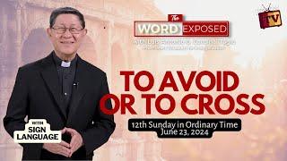 TO AVOID OR TO CROSS  |  The Word Exposed with Cardinal Tagle (June 23, 2024) with SL