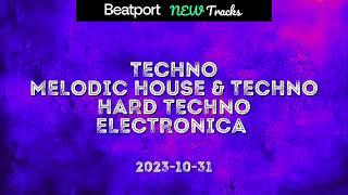 Beatport New TECHNO, MELODIC HOUSE & TECHNO, HARD TECHNO, ELECTRONICA 2023-10-31