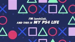 My PS4 Life - iamhijak