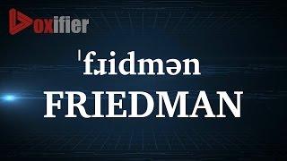 How to Pronunce Friedman in English - Voxifier.com