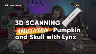 3D SCANNING HALLOWEEN Pumpkin and Skull with Lynx | 3DMakerpro