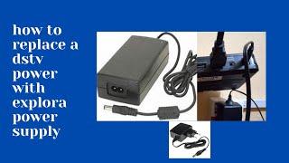 how to replace a 12v dstv universal power supply with the dstv explora power  supply