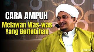 Cara Ampuh Melawan Was-was Yang Berlebihan - Habib HAsan Bin Ismail Al Muhdor