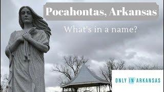 Pocahontas, Arkansas - What's in a name?