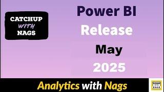 Power BI Update May 2025 | Catch Up with Nags